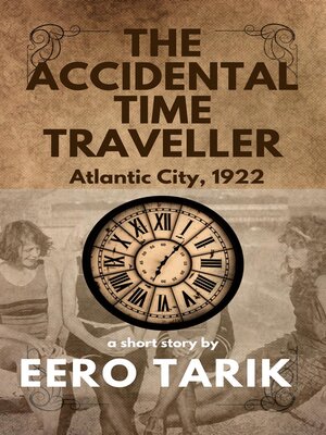 cover image of The Accidental Time Traveller--Atlantic City 1922